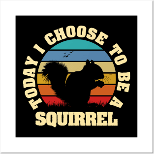 I like Squirrel Funny vintage lover Today I choose to be a Squirrel Posters and Art